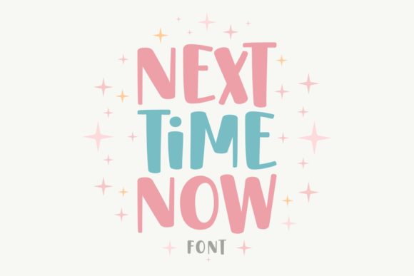 Next Time Now: A Friendly Font for Your Brand